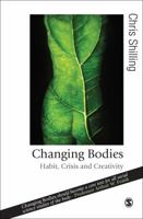 Changing Bodies: Habit, Crisis and Creativity (Published in association with Theory, Culture & Society) 1412908329 Book Cover