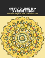 Mandala Coloring Book for Positive Thinking: Innovative Designs to Boost Your Creative Flow B0CCCMRPN2 Book Cover