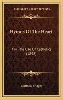 Hymns of the Heart: For the Use of Catholics 1104769433 Book Cover