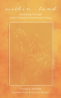 Within-land: Journeying Through Grief, Confusion, Heartbreak and Hope 1039108288 Book Cover