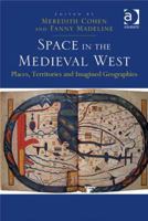 Space in the Medieval West: Places, Territories, and Imagined Geographies 1409453014 Book Cover