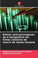 Efeitos anticancerígenos da a-mangostina em linhas celulares de cancro da mama humana (Portuguese Edition) 6209477399 Book Cover