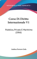 Corso Di Diritto Internazionale V1: Pubblico, Privato E Marittimo 116084142X Book Cover