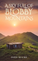 A Sky Full of Blobby Mountains 1802277668 Book Cover