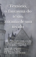 Textório, o fantasma do texto, a trama de um tecido: Toda escolha implica perda, a escolha de um entre dois contrários e a ética implica a ... estabelecer o equilíbrio B09244CL7V Book Cover