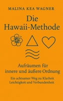 Die Hawaii-Methode: Aufräumen für innere und äußere Ordnung – Ein achtsamer Weg zu Klarheit, Leichtigkeit und Verbundenheit (German Edition) B0FCS49LS9 Book Cover