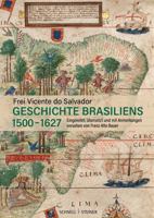 Geschichte Brasiliens (1500-1627): Eingeleitet, Ubersetzt Und Mit Anmerkungen Versehen Von Franz Alto Bauer 3795438845 Book Cover