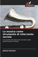 La musica come strumento di intervento sociale: Uno sguardo alla pratica del clarinetto e della banda musicale in Brasile 6206309703 Book Cover