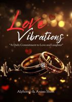 Love Vibrations: A Daily Commitment to Love and Laughter 1952315409 Book Cover