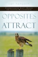 Opposites Attract: Understanding God's Design for Lasting Relationships 0768425042 Book Cover