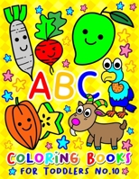 ABC Coloring Books for Toddlers No.10: abc pre k workbook, abc book, abc kids, abc preschool workbook, Alphabet coloring books, Coloring books for kids ages 2-4, Preschool coloring books for 2-4 years 1089216564 Book Cover