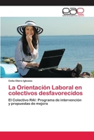 La Orientación Laboral en colectivos desfavorecidos: El Colectivo RAI: Programa de intervención y propuestas de mejora 3659056499 Book Cover