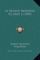 Le Monde Moderne V2, Part 2 (1895) 116757687X Book Cover