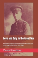 Love and Duty in the Great War: A Canadian soldier's service in France and Flanders, Ypres 1915, Hooge, Hill 60, Hill 70, Vimy Ridge B0FNR5BMDF Book Cover
