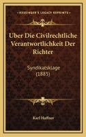 Uber Die Civilrechtliche Verantwortlichkeit Der Richter: Syndikatsklage (1885) 1160286523 Book Cover