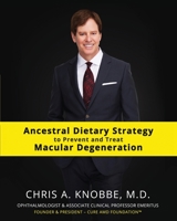 Ancestral Dietary Strategy to Prevent and Treat Macular Degeneration: Black & White Standard Print Paperback Edition 1734071710 Book Cover