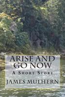 Arise and Go Now: A Short Story 1721701044 Book Cover