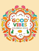 Good Vibes coloring book: color this book with good vibes and enjoy! B089CWR8Z3 Book Cover