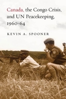 Canada, the Congo Crisis, and UN Peacekeeping, 1960-64 0774816376 Book Cover