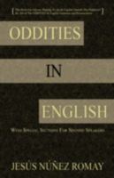 Oddities in English: For Anyone Wanting to Speak English Fluently But Perplexed by All of the Oddities in English Grammar & Pronunciation 4902837056 Book Cover