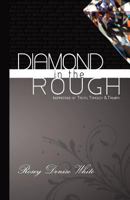 Diamond In the Rough: Inspirations of Truth, Tragedy and Triumph 0615600883 Book Cover