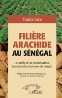 Filière arachide au Sénégal: Les défis de sa revitalisation, la vision d'un homme de terrain (Harmattan Sénégal) 2343254117 Book Cover