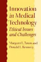 Innovation in Medical Technology: Ethical Issues and Challenges 0801885264 Book Cover