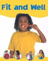 Fit and Well (My Healthy Body) 1930643829 Book Cover