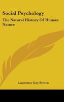 Social Psychology: The Natural History Of Human Nature 116316254X Book Cover