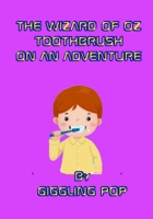 The Wizard of Oz Toothbrush on an Adventure B0DPXMSQQV Book Cover