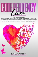 Codependency Cure: This book includes: Codependent, Insecure Attachment, Polyamory & Jealousy. Simple recovery guide with healthy detachment strategies to improve your relationships & boost your self  B086Y4F5B8 Book Cover