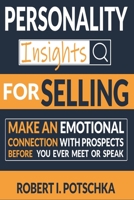 Personality Insights for Selling: Make an Emotional Connection with Prospects before you ever Meet or Speak B08TZ7DJHM Book Cover