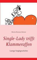 Single-Lady trifft Klammeraffen: Lustige Singlegeschichte 3735785506 Book Cover