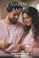 Making Babies - A Comprehensive Guide to Natural Fertility and Art B0CLNSG3WX Book Cover