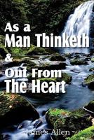 As a man thinketh, and Out from the heart, 1543018483 Book Cover