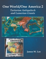 One World/One America 2: Tartarian Antiquitech and Lumerian Giants B0C2RX8RLH Book Cover