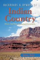 Backroads  Byways of Indian Country: Drives, Day Trips and Weekend Excursions: Colorado, Utah, Arizona, New Mexico 0881509574 Book Cover