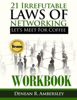 21 Irrefutable Laws of Networking: Let's Meet for Coffee - Workbook 0578673150 Book Cover