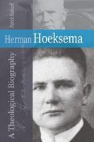 Herman Hoeksema: A Theological Biography 0578011956 Book Cover