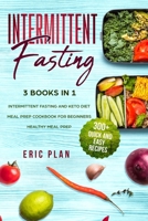 Intermittent Fasting: 3 Books in 1; Intermittent Fasting and Keto Diet, Meal Prep Cookbook for Beginners, Healthy Meal Prep. 300+ Quick and Easy Recipes 169599826X Book Cover