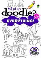 What to Doodle? Jr.--Everything! 0486478211 Book Cover