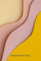 Haushalts Kosten Buch: Behalten Sie den �berblick �ber alle Ihre monatlichen Rechnungs- und Kreditkartenzahlungen, die F�lligkeiten, die gezahlten Betr�ge und Zinsen sowie die unbezahlten Guthaben und 1661961452 Book Cover