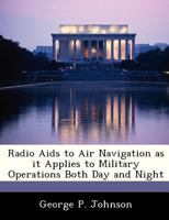 Radio Aids to Air Navigation as it Applies to Military Operations Both Day and Night 1288294336 Book Cover