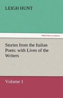 Stories From the Italian Poets With Lives of the Writers 1018977317 Book Cover
