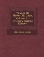 Voyage De Platon En Italie, Volume 1 - Primary Source Edition 1248372565 Book Cover