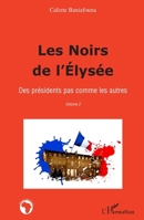 Les Noirs de l'Elysée: Des présidents pas comme les autres Volume 2 (Études Africaines) (French Edition) 2296112730 Book Cover