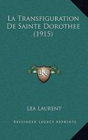 La Transfiguration De Sainte Dorothee (1915) 1167619382 Book Cover