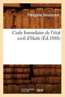 Code Formulaire de L'A(c)Tat Civil D'Haati (A0/00d.1888) 2012642284 Book Cover