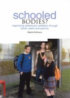 Schooled Bodies?: Negotiating Adolescent Validation Through Press, Peers and Parents 1858564298 Book Cover