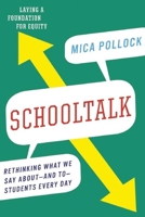Schooltalk: Rethinking What We Say About--And To--Students Every Day 1620971038 Book Cover
